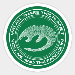 Pangolin - We All Share This Planet - meaningful animal design on green Sticker